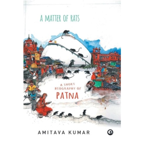(영문도서) A Matter of Rats: A Short Biography of Patna Hardcover, Rupa Publications India Pvt..., English, 9789382277224