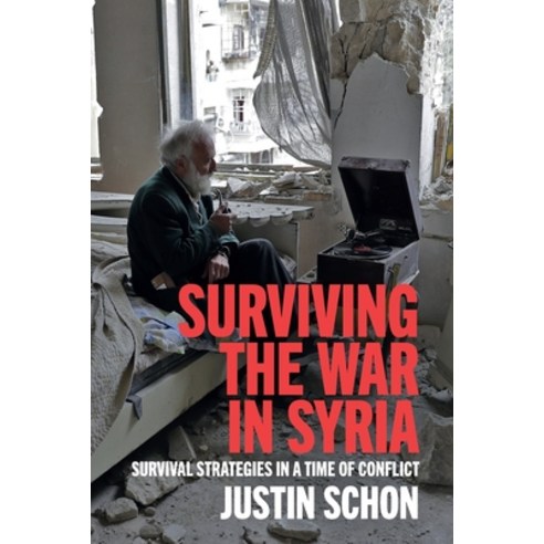 (영문도서) Surviving the War in Syria: Survival Strategies in a Time of Conflict Paperback, Cambridge University Press, English, 9781108829229