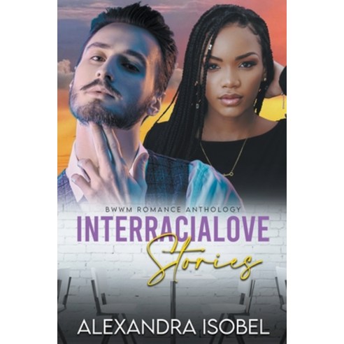 (영문도서) Interracialove Stories Paperback, Alexandra Isobel, English, 9798201541156