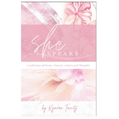 She Speaks...: A Collection of Poems Prayers Letters and Thoughts Paperback, Independently Published, English, 9798690529284