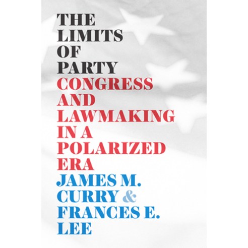 The Limits of Party: Congress and Lawmaking in a Polarized Era Paperback, University of Chicago Press