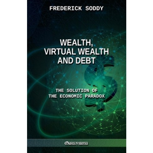 (영문도서) Wealth Virtual Wealth and Debt: The Solution of the Economic Paradox Paperback, Omnia Veritas Ltd, English, 9781913890537