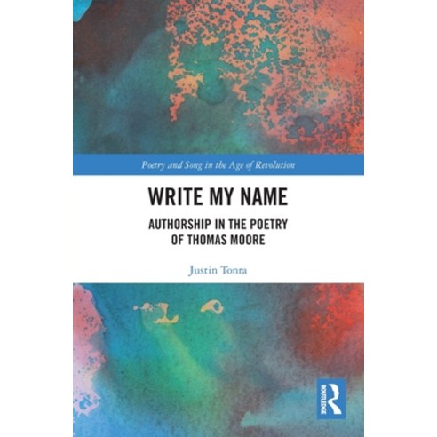 (영문도서) Write My Name: Authorship in the Poetry of Thomas Moore Paperback, Routledge, English, 9780367548728