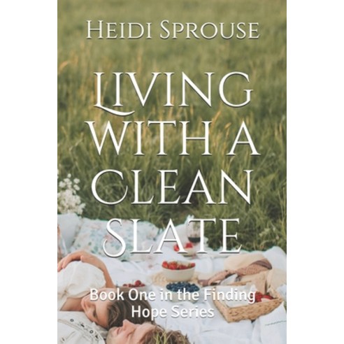 Living with a Clean Slate: Book One in the Finding Hope Series Paperback, Independently Published, English, 9798702138183