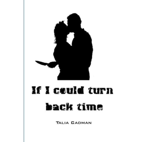 (영문도서) If I Could Turn Back Time Paperback, Lulu.com, English, 9781470972295