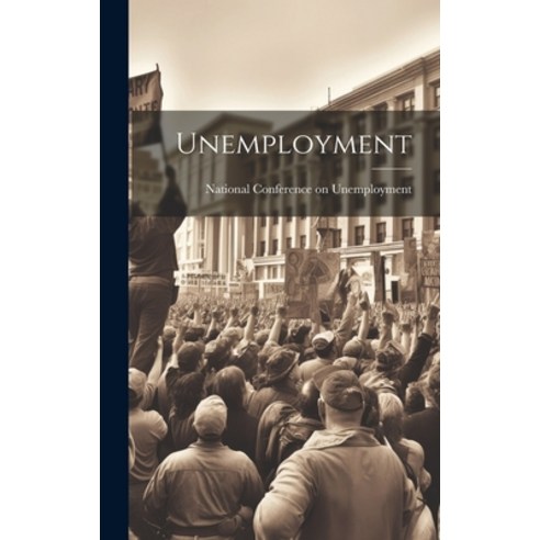(영문도서) Unemployment Hardcover, Legare Street Press, English, 9781020943201