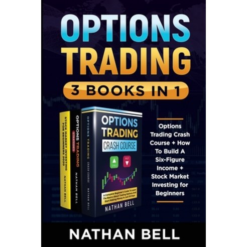 Options Trading (3 Books in 1): Options Trading Crash Course + How To Build A Six-Figure Income + St... Paperback, Charlie Creative Lab, English, 9781801123181