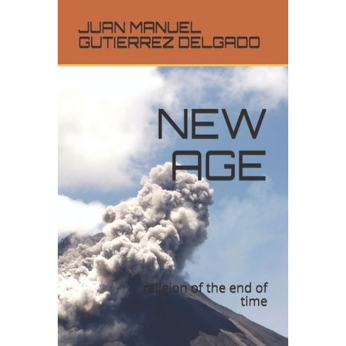 New Age: religion of the end of time Paperback, Independently Published