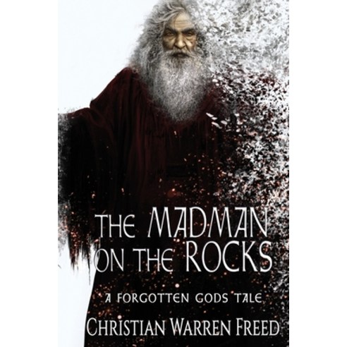 The Madman on the Rocks: A Forgotten Gods Tale Paperback, Christian Warren Freed