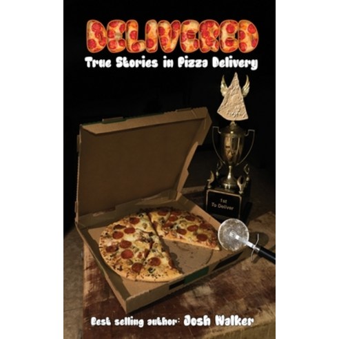 Delivered: True Stories in Pizza Delivery Paperback, Forgotten Places Publishing, LLC