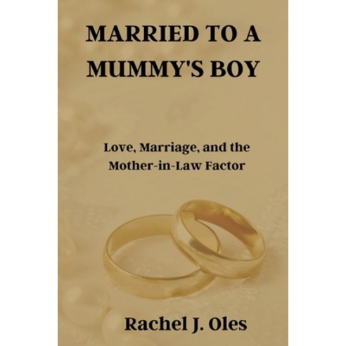 (영문도서) Married to a Mummy''s Boy: Love Marriage and the Mother-in-Law Factor Paperback, Independently Published, English, 9798870080543