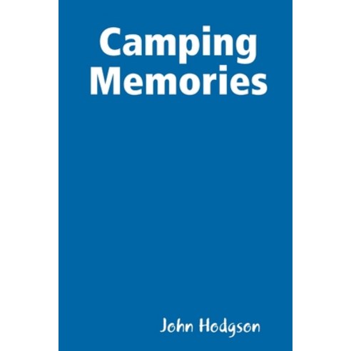(영문도서) Camping Memories Paperback, Lulu.com, English, 9780359577910