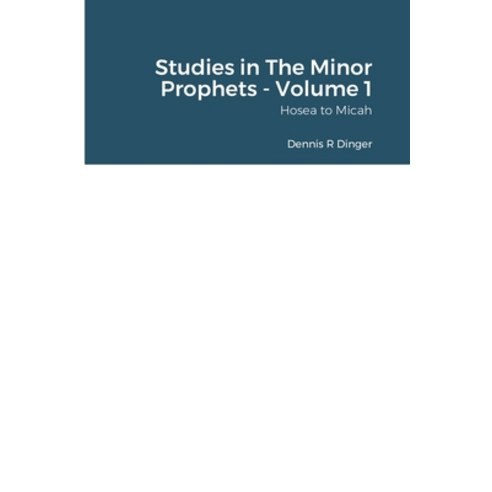 Studies in The Minor Prophets - Volume 1 Paperback, Lulu.com