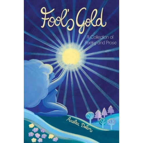 Fool''s Gold: A Collection of Poetry and Prose Paperback, Independently Published, English, 9798719600642