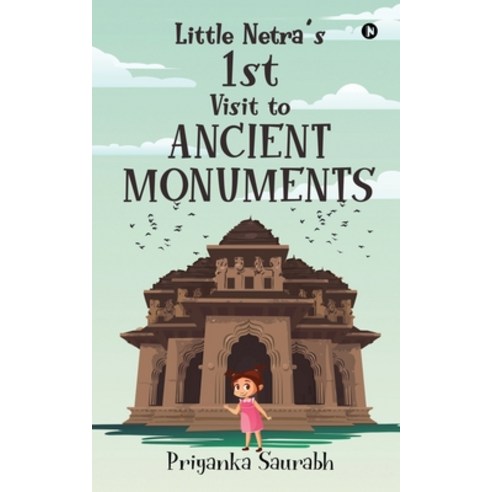 (영문도서) Little Netra''s 1st Visit to Ancient Monuments Paperback, Notion Press, English, 9781638865308