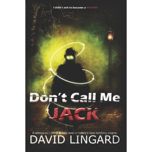 (영문도서) Dont Call Me Jack: A LitRPG Twist on the Jack the Ripper Murders Paperback, Independently Published, English, 9798358703483
