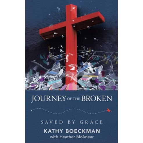 Journey of the Broken: Saved by Grace Paperback, WestBow Press, English, 9781664226227