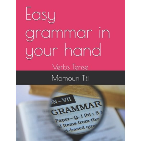 Easy grammar in your hand: Verbs Tense Paperback, Independently Published