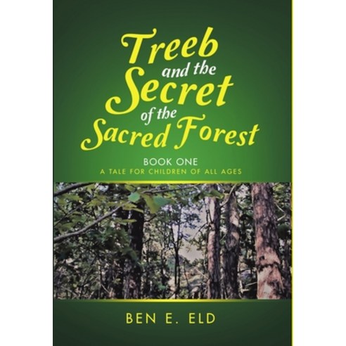 Treeb and the Secret of the Sacred Forest Hardcover, Lulu Publishing Services, English, 9781483487236