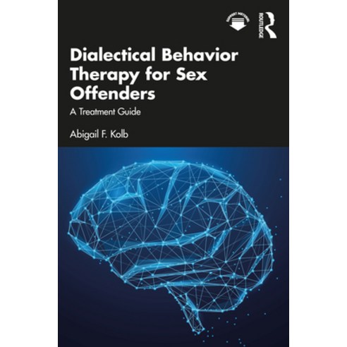(영문도서) Dialectical Behavior Therapy for Sex Offenders: A Treatment Guide Paperback, Routledge, English, 9781032586960