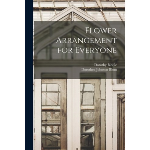 (영문도서) Flower Arrangement for Everyone Paperback, Hassell Street Press, English, 9781013817342
