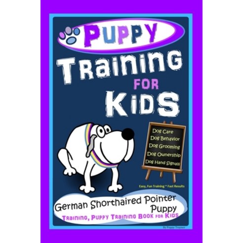 Puppy Training for Kids Dog Care Dog Behavior Dog Grooming Dog Ownership Dog Hand Signals Easy... Paperback, Independently Published, English, 9798554906831