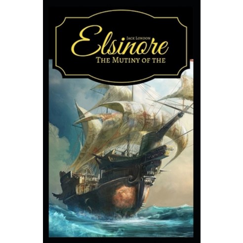 The Mutiny of the Elsinore Annotated Paperback, Independently Published, English, 9798706266554