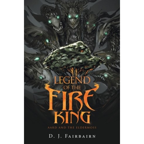 (영문도서) Legend of the Fire King: Aard and the Eldermoss Paperback, Archway Publishing, English, 9781665723527