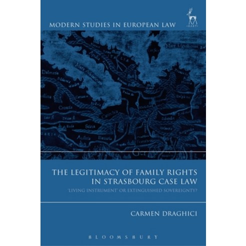 Legitimacy of Family Rights in Strasbourg Case Law: ''Living Instrument'' or Extinguished Sovereignty? Hardcover, Bloomsbury Publishing PLC