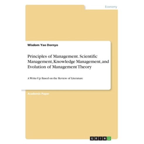 Principles of Management. Scientific Management Knowledge Management and Evolution of Management T... Paperback, Grin Verlag