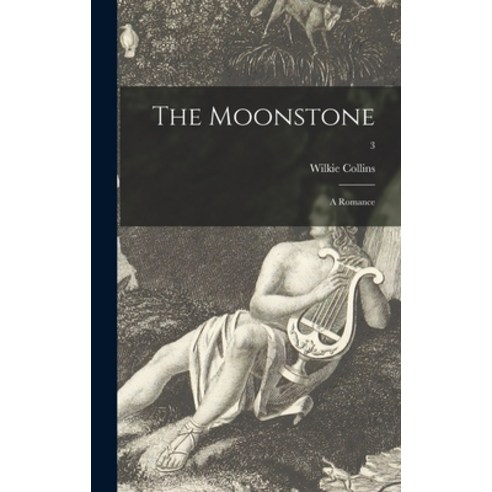 (영문도서) The Moonstone: a Romance; 3 Hardcover, Legare Street Press, English, 9781015380448