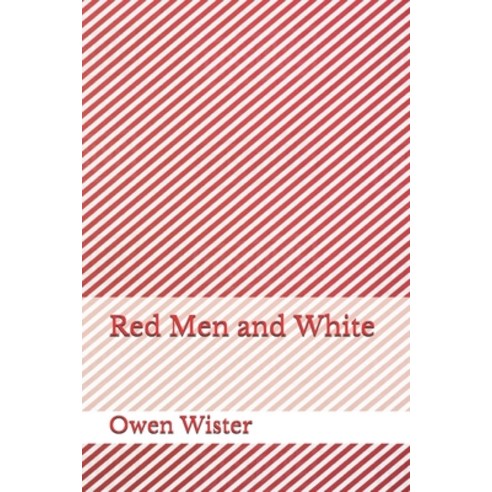Red Men and White Paperback, Independently Published, English, 9798683618360
