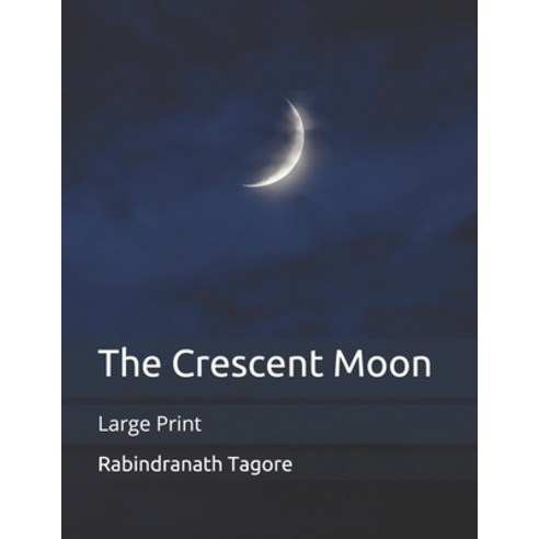 The Crescent Moon: Large Print Paperback, Independently Published