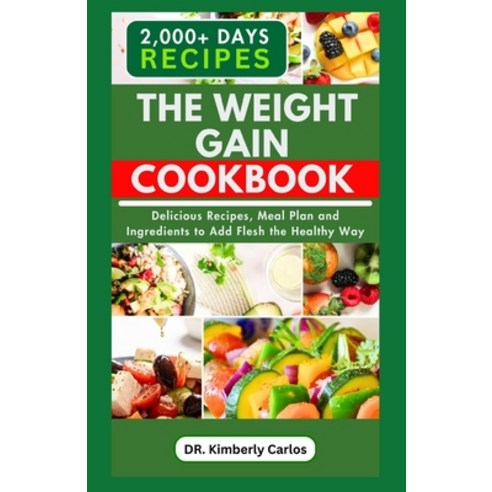 (영문도서) The Weight Gain Cookbook: Quick Easy Delicious Recipes Meal Plan and Ingredients with High... Paperback, Independently Published, English, 9798876626608