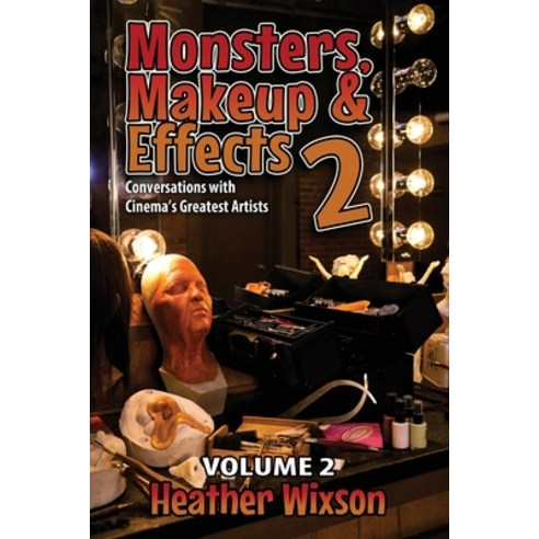 (영문도서) Monsters Makeup & Effects 2: Conversations with Cinema''s Greatest Artists Paperback, Dark Ink, English, 9781943201488