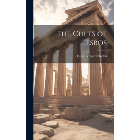 (영문도서) The Cults of Lesbos Hardcover, Legare Street Press, English, 9781019400999