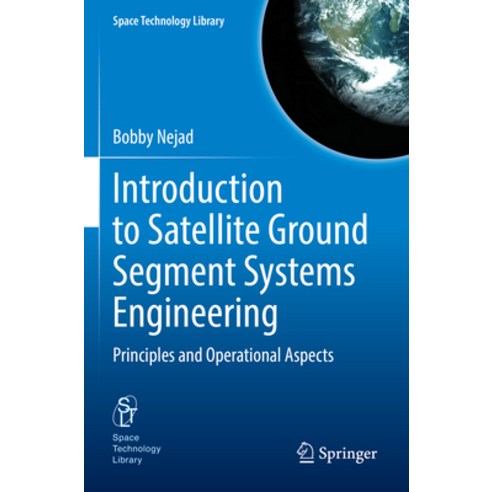 (영문도서) Introduction to Satellite Ground Segment Systems Engineering: Principles and Operational Aspects Paperback, Springer, English, 9783031159022