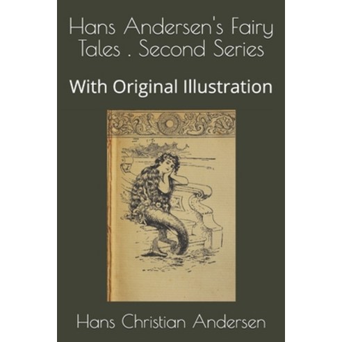 Hans Andersen''s Fairy Tales . Second Series: With Original Illustration Paperback, Independently Published, English, 9798747907928