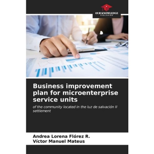 (영문도서) Business improvement plan for microenterprise service units Paperback, Our Knowledge Publishing, English, 9786207009015