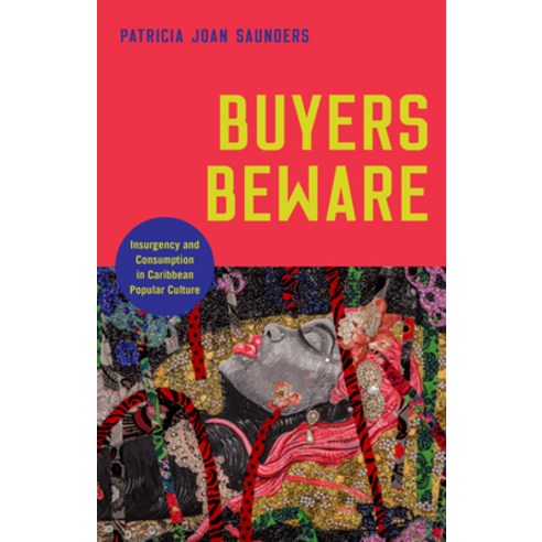 (영문도서) Buyers Beware: Insurgency and Consumption in Caribbean Popular Culture Paperback, Rutgers University Press