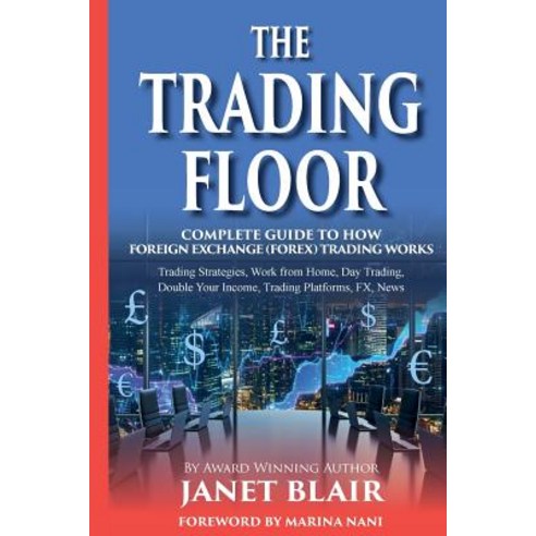 (영문도서) The Trading Floor: Complete Guide On How Foreign Exchange (Forex) Trading Works Paperback, Thomas Publishing Company, ..., English, 9780992774318