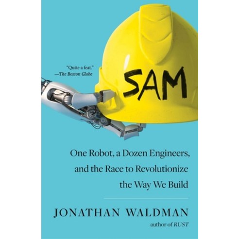 Sam: One Robot a Dozen Engineers and the Race to Revolutionize the Way We Build Paperback, Avid Reader Press / Simon & Schuster