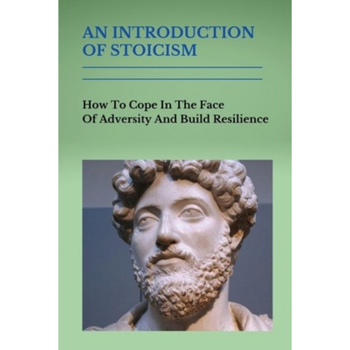 (영문도서) An Introduction Of Stoicism: How To Cope In The Face Of ...