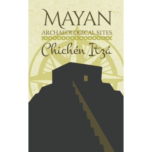 Mayan Archaeological Sites: Chichén Itzá Paperback, Independently Published