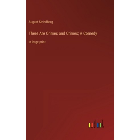 (영문도서) There Are Crimes and Crimes; A Comedy: in large print Hardcover, Outlook Verlag, English, 9783368337032
