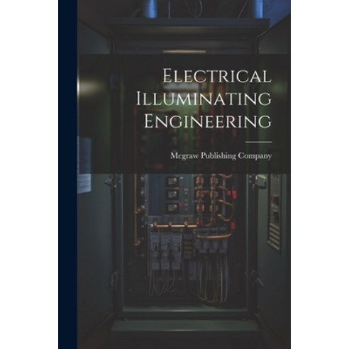(영문도서) Electrical Illuminating Engineering Paperback, Legare Street Press, English, 9781021384744