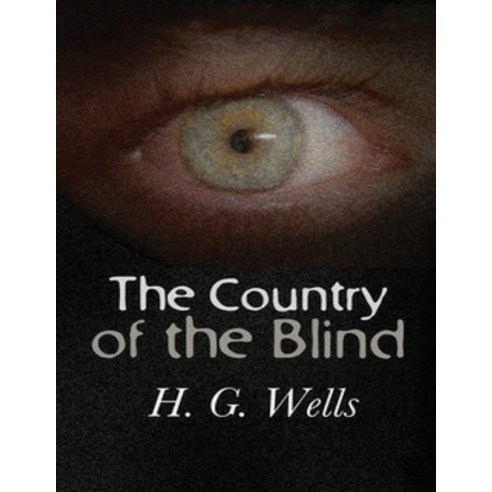 The Country of the Blind (Annotated) Paperback, Independently Published, English, 9798741397459