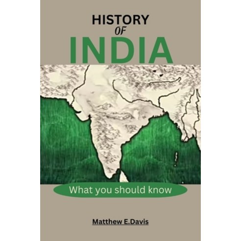 (영문도서) History of India: What you need to know Paperback, Independently Published, English, 9798882758089