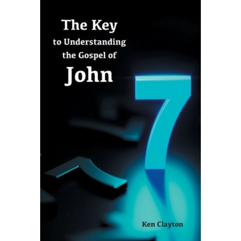 (영문도서) 7/7 The Key to Understanding the Gospel of John Paperback, Courier Publishing, English, 9781955295017