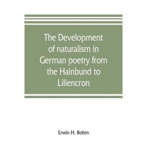 (영문도서) The development of naturalism in German poetry from the Hainbund to Liliencron Paperback, Alpha Edition, English, 9789353806699